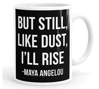 Daytripper But Still Like Dust I'll Rise - Maya Angelou Mug Coffee Cup