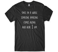 Daytripper Clothing Once in A While Someone Amazing Comes Along and Here I Am Mens Funny Premium T-Shirt -X-Large-Black