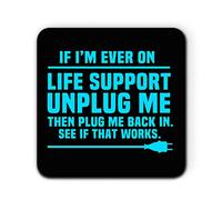 Daytripper If I'm Ever On Life Support Unplug Me and Plug Me Back in See If That Works Kitchen Single Coaster for Mug Gift Coffee Tea Cup