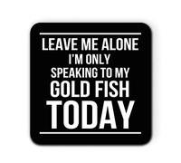 Daytripper Leave Me Alone I'm Only Speaking to My Gold Fish Today Kitchen Single Coaster for Mug Coffe Tea Cup Gift
