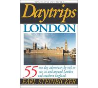 Daytrips London: 55 One Day Adventures by Rail or Car, In and Around London and Southern England