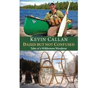 Dazed but Not Confused: Tales of a Wilderness Wanderer