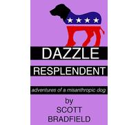 Dazzle Resplendent: adventures of a misanthropic dog