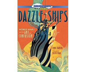 Dazzle Ships: World War I and the Art of Confusion