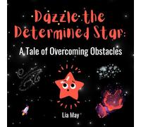 Dazzle the Determined Star: A Tale of Overcoming Obstacles
