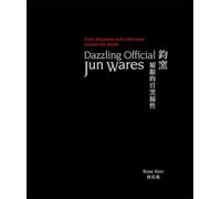 Dazzling Official Jun Wares: From Museums and Collections Around the World (Masterpieces of Chinese Ceramics)