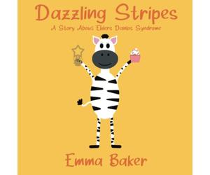 Dazzling Stripes: A Story About Ehlers Danlos Syndrome