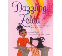 Dazzling Zelda: The Story of Fashion Designer Zelda Wynn Valdes