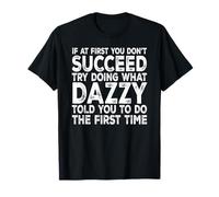 Dazzy - If at First You Don't Succeed Try Doing What T-Shirt