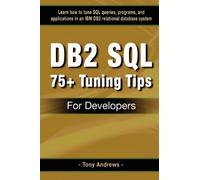 [(DB2 SQL 75+ Tuning Tips for Developers )] [Author: Tony Andrews] [Jan-2012]