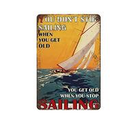 DBKGHIEDHG You Don‘t Stop Sailing When You Get Old You Get Old When You Stop Sailing tin sign, Love Sailing tin sign, Vintage Wall Decor,Retro style, farmhouse, bar,garage, tin sign 20X30cm