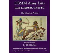 DBMM Army Lists Book 1: The Chariot Period 3000 BC to 500 BC