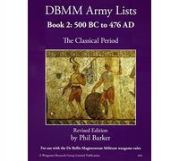 DBMM Army Lists Book 2: The Classical Period 500BC to 476AD