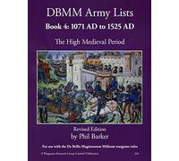 DBMM Army Lists: Book 4 The High Medieval Period 1071 AD to 1525 AD