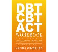 DBT CBT ACT Workbook for Adults: The Therapeutic Trilogy for Coming Back to Who You Are