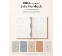DBT-Inspired Skills Workbook for Neurodivergent Adults: Everyday Skills Practice and Guided Reflection for Late-Diagnosed AuDHD Adults (not therapy)