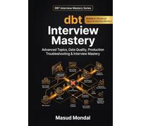 DBT Interview Mastery: Part 2: Advanced Topics, Data Quality, Production Troubleshooting & Interview Mastery (Data Engineering)