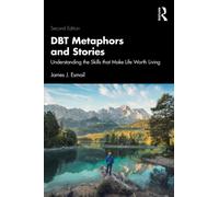 DBT Metaphors and Stories : Understanding the Skills that Make Life Worth Living