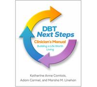 DBT Next Steps Clinician's Manual : Building a Life Worth Living