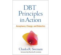 DBT Principles in Action: Acceptance, Change, and Dialectics