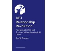 DBT Relationship Revolution : Navigating Conflict and ruptures without burning it all down