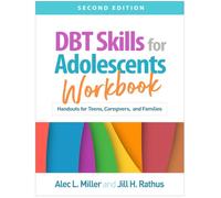 DBT Skills for Adolescents Workbook, Second Edition: Handouts for Teens, Caregivers, and Families