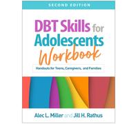 DBT Skills for Adolescents Workbook, Second Edition : Handouts for Teens, Caregivers, and Families