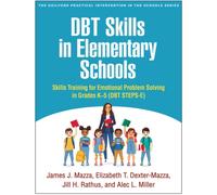 DBT Skills in Elementary Schools : Skills Training for Emotional Problem Solving in Grades K-5 (DBT STEPS-E)