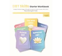 DBT Skills Starter Workbook: Guide, Practice & Guided Prompts for ADHD, Autistic, BPD, HSP & Neurodivergent Folks (DBT Tools for Neurodivergent Minds)