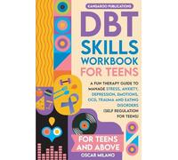 DBT Skills Workbook for Teens: A Fun Therapy Guide to Manage Stress, Anxiety, Depression, Emotions, OCD, Trauma, and Eating Disorders