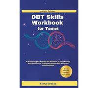 DBT Skills Workbook for Teens - Holistic Edition: A Neurodivergent-Friendly DBT Workbook to Calm Anxiety, Build Confidence, Strengthen Relationships & Improve Communication