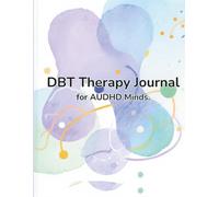DBT Therapy Journal for AUDHD Minds: Mindful Skills & Trackers for People with Autism and ADHD