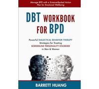 DBT Workbook for BPD: Powerful Dialectical Behavior Therapy Strategies for Treating Borderline Personality Disorder in Men & Women | Manage BPD with a ... Wellbeing: 6 (Mental Health Therapy)