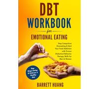 DBT Workbook For Emotional Eating: Stop Compulsive Overeating & Quit Your Food Addiction with Proven Dialectical Behavior Therapy Skills for Men & ... a Healthy Diet: 8 (Mental Health Therapy)