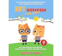 DBT Workbook For Kids: Fun & Practical Dialectal Behavior Therapy Skills Training For Young Children | Help Kids Recognize Their Emotions, Manage ... Learn To Thrive!: 3 (Mental Health Therapy)