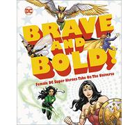 DC Brave and Bold!: Female DC Super Heroes Take on the Universe