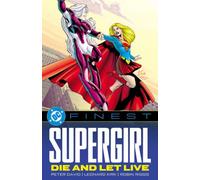 DC Finest: Supergirl: Die and Let Live