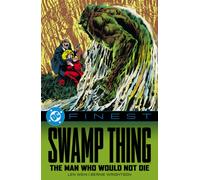 DC Finest: Swamp Thing: The Man Who Would Not Die