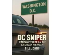 DC Sniper: Random Terror on the American Highway (Hidden Evil: The True Crime Stories)