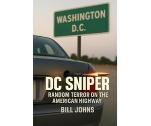DC Sniper: Random Terror on the American Highway (Hidden Evil: The True Crime Stories)