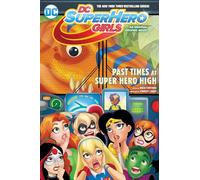 DC Super Hero Girls: Past Times at Super Hero High (DC Super Hero Girls Graphic Novels)