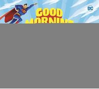 DC Super Heroes: Good Morning Superman by Michael Dahl (English) Board Book Book