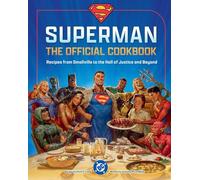 DC: Superman: The Official Cookbook: Recipes from Smallville to the Hall of Justice and Beyond
