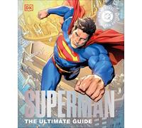 DC Superman the Ultimate Guide the Man of Steel New Edition