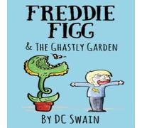 DC Swain Freddie Figg & the Ghastly Garden Paperback Book DC Swain Multicolor
