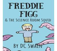 DC Swain Freddie Figg & the Science Room Squid Paperback Book DC Swain Multicolor