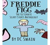 DC Swain Freddie Figg: The Ultimate Scary Story Anthology Paperback Book DC Swain Multicolor