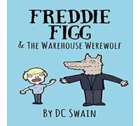 DC Swain Freddie Figg & the Warehouse Werewolf Paperback Book DC Swain Multicolor