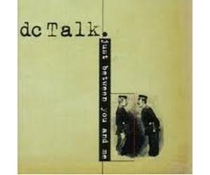 Dc Talk - Just Between You & Me