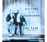 Dc Talk - Welcome To The Freak Show Live